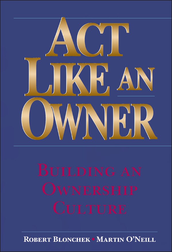 Act Like an Owner by Robert M. Blonchek, Hardcover | Indigo Chapters