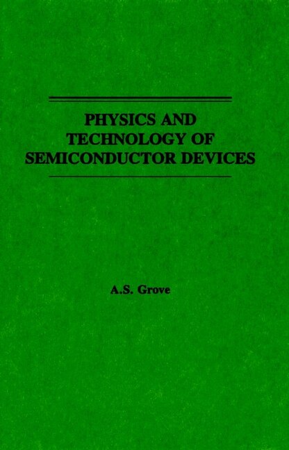 Physics and Technology of Semiconductor Devices by A. S. Grove, Paperback | Indigo Chapters