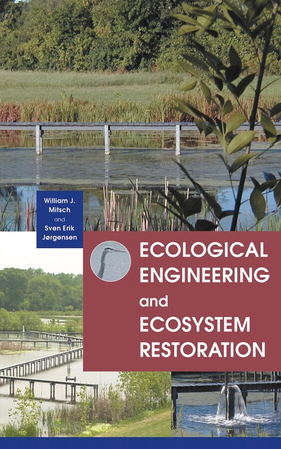 Ecological Engineering and Ecosystem Restoration by William J. Mitsch, Hardcover | Indigo Chapters