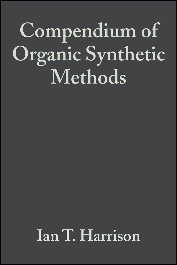 Compendium Of Organic Synthetic Methods Volume by Ian T. Harrison