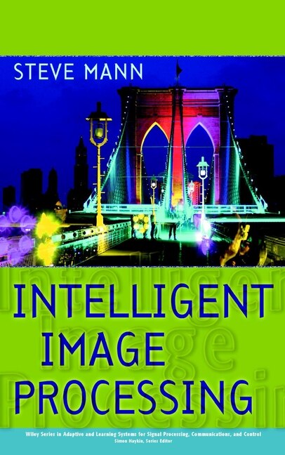 Intelligent Image Processing by Steve Mann, Hardcover | Indigo Chapters