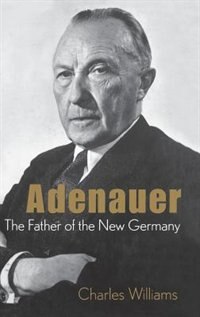 Adenauer by Charles Williams, Hardcover | Indigo Chapters