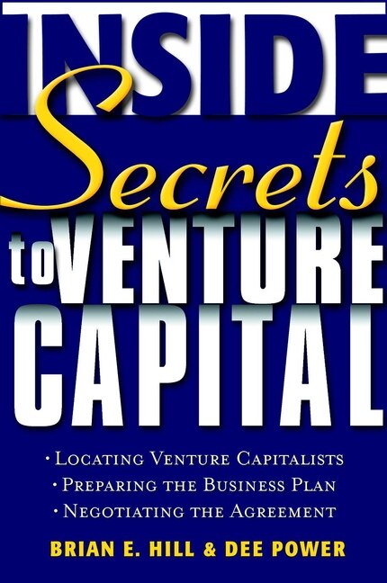 Inside Secrets to Venture Capital by Brian E. Hill, Hardcover | Indigo Chapters
