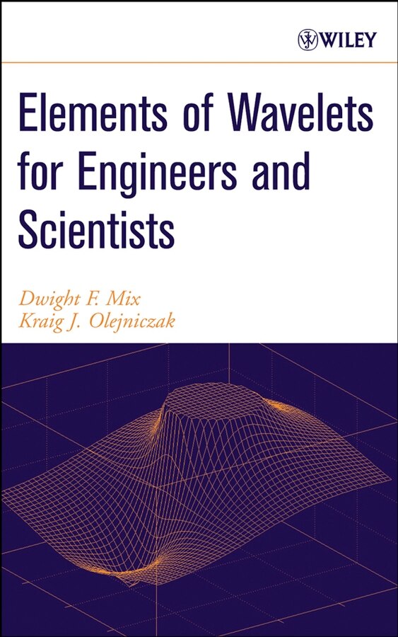 Elements of Wavelets for Engineers and Scientists by Dwight F. Mix, Hardcover | Indigo Chapters