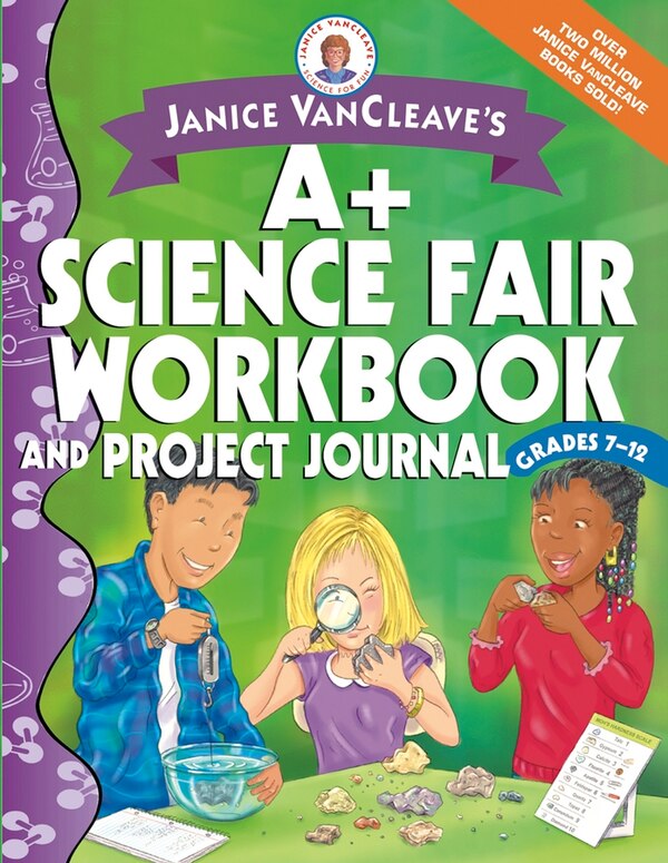 Janice VanCleave's A+ Science Fair Workbook and Project Journal Grades 7-12, Paperback | Indigo Chapters