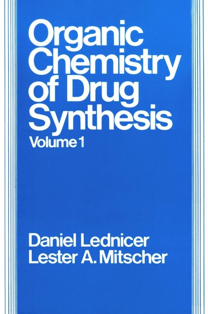 The Organic Chemistry Of Drug Synthesis Volume 1 by Daniel Lednicer, Hardcover | Indigo Chapters