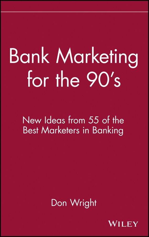 Bank Marketing for the 90's by Don Wright, Hardcover | Indigo Chapters