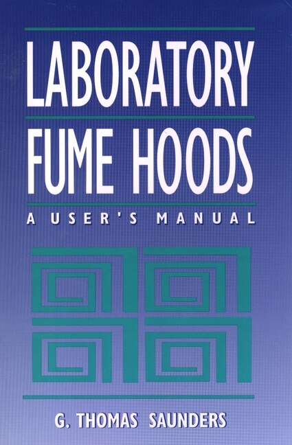 Laboratory Fume Hoods by G. Thomas Saunders, Hardcover | Indigo Chapters