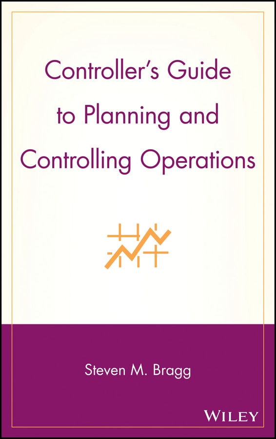 Controller's Guide to Planning and Controlling Operations by Steven M. Bragg, Hardcover | Indigo Chapters