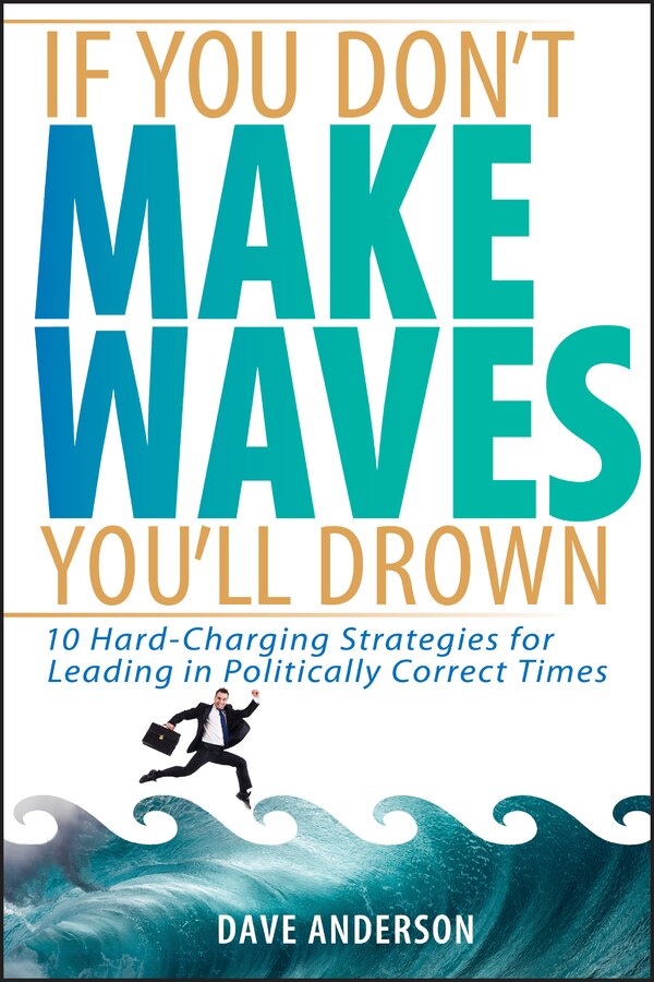 If You Don't Make Waves You'll Drown by Dave Anderson, Hardcover | Indigo Chapters