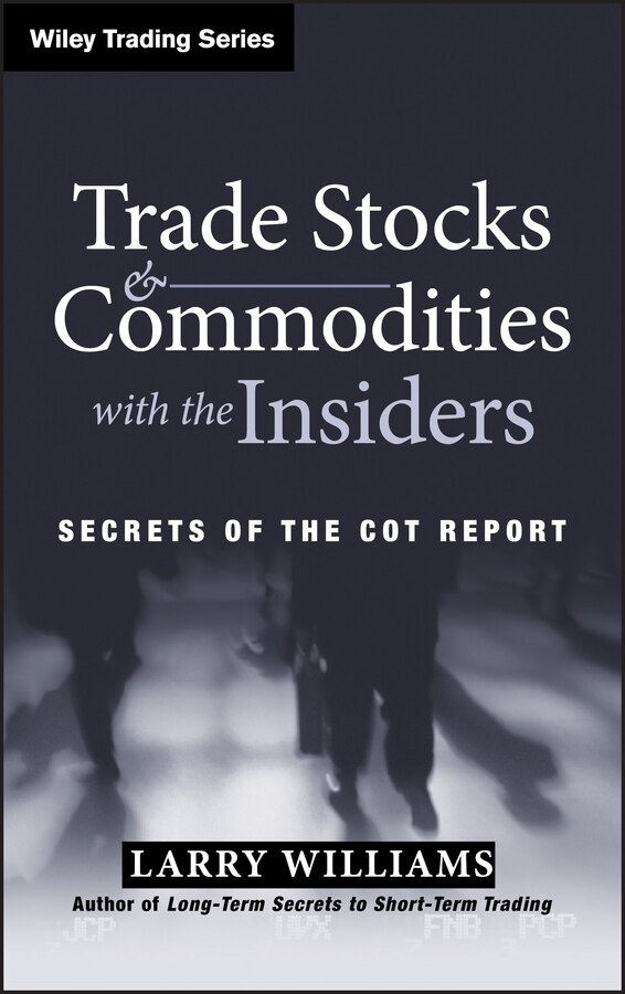 Trade Stocks and Commodities with the Insiders by Larry Williams, Hardcover | Indigo Chapters