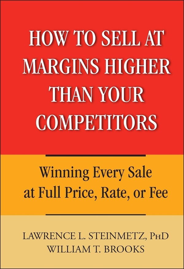 How to Sell at Margins Higher Than Your Competitors by William T. Brooks, Hardcover | Indigo Chapters