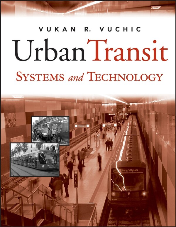 Urban Transit Systems and Technology by Vukan R. Vuchic, Hardcover | Indigo Chapters