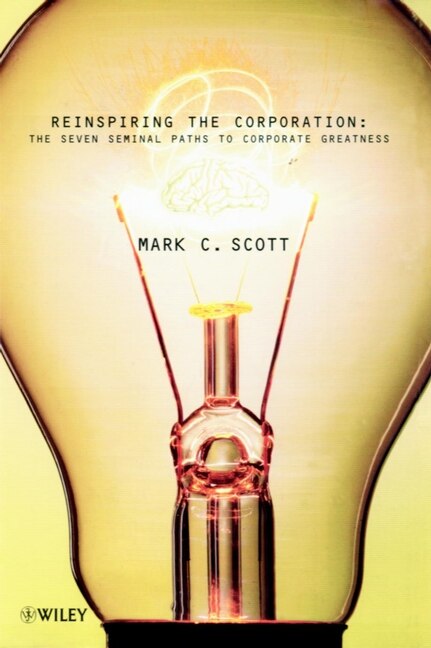 Reinspiring the Corporation by Mark C. Scott, Hardcover | Indigo Chapters