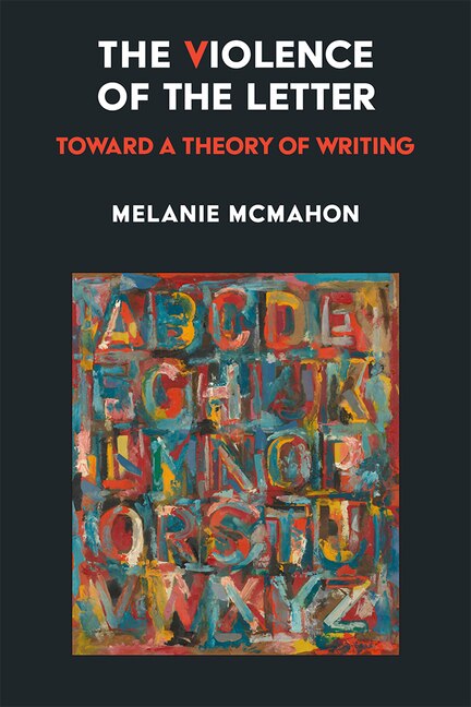 The Violence of the Letter by Melanie McMahon, Paperback | Indigo Chapters