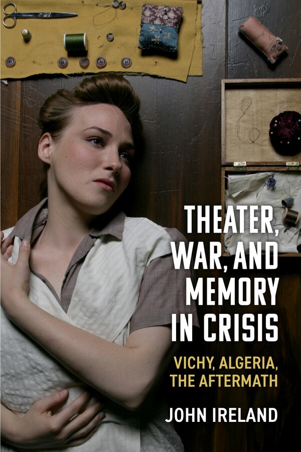 Theater War and Memory in Crisis by John Ireland, Paperback | Indigo Chapters