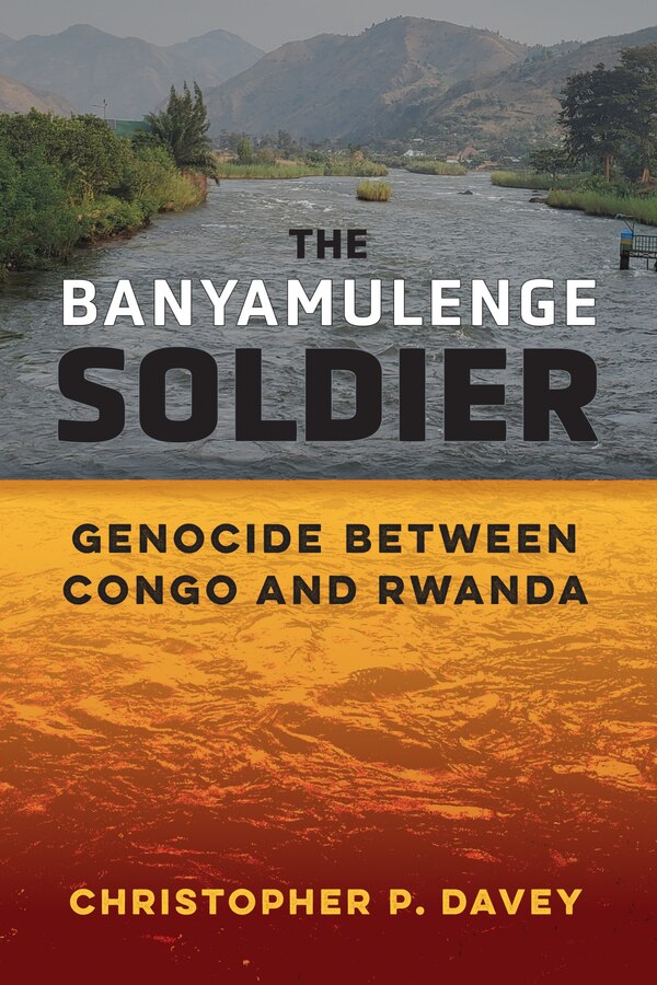 The Banyamulenge Soldier by Christopher P. Davey, Paperback | Indigo Chapters