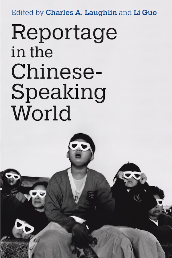 Reportage in the Chinese-Speaking World by Charles A. Laughlin, Paperback | Indigo Chapters