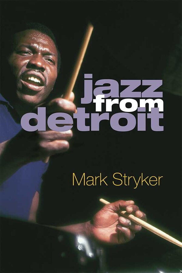 Jazz From Detroit by Mark Stryker, Hardcover | Indigo Chapters