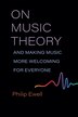 On Music Theory and Making Music More Welcoming for Everyone by Philip Ewell, Hardcover | Indigo Chapters