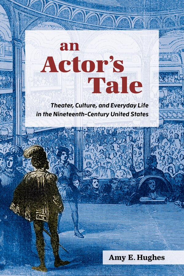An Actor's Tale by Amy E. Hughes, Hardcover | Indigo Chapters
