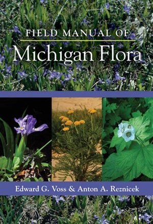 Field Manual of Michigan Flora by Edward G. Voss, Hardcover | Indigo Chapters