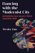 Dancing with the Modernist City by Wesley Lim, Hardcover | Indigo Chapters