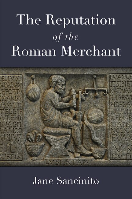 The Reputation of the Roman Merchant by Jane Sancinito, Hardcover | Indigo Chapters
