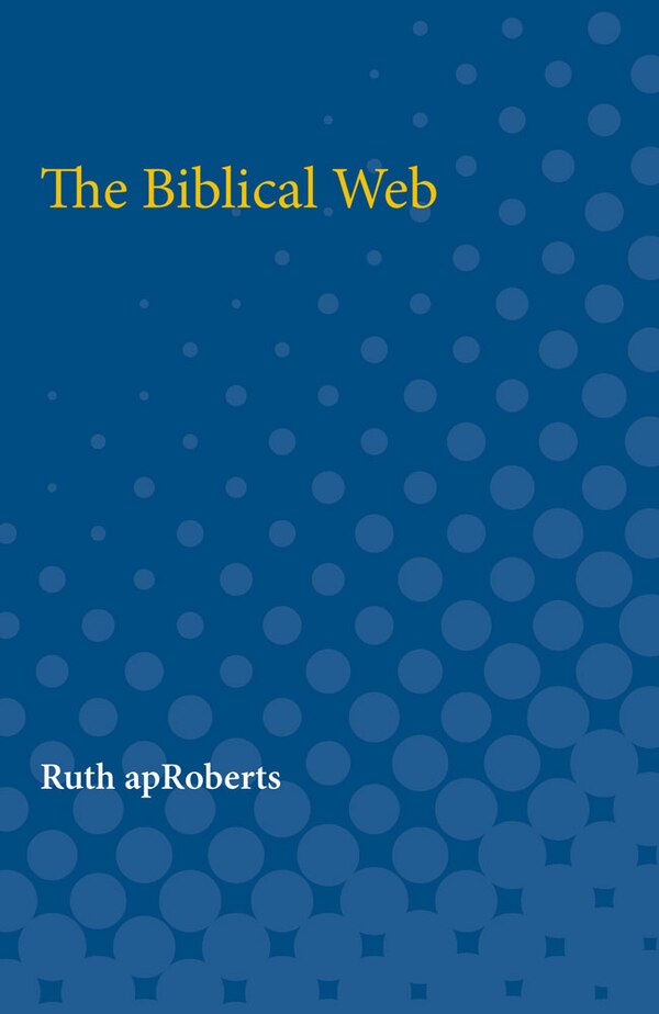 The Biblical Web by Ruth apRoberts, Paperback | Indigo Chapters