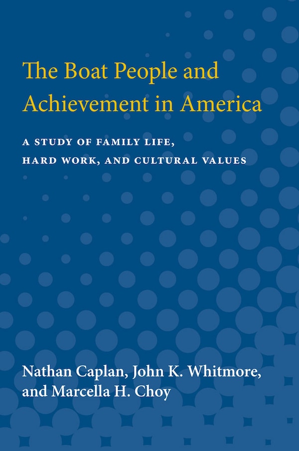 The Boat People and Achievement in America by Nathan Caplan, Paperback | Indigo Chapters