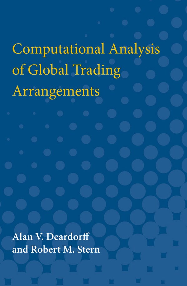 Computational Analysis Of Global Trading Arrangements by Alan Verne Deardorff, Paperback | Indigo Chapters