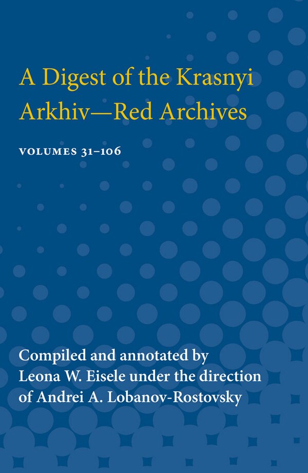 Digest of the Krasnyi Arkhiv - Red Archives by Leona W. Eisele, Paperback | Indigo Chapters