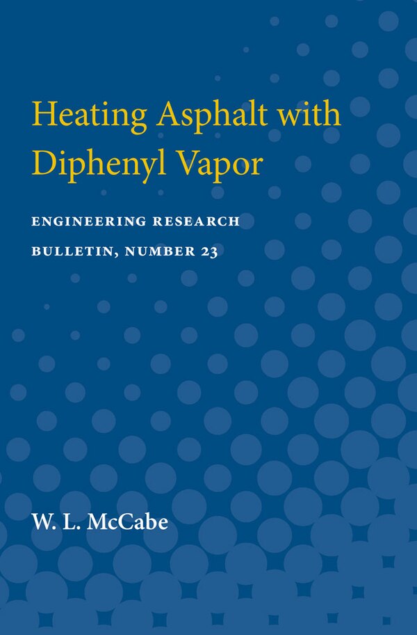 Heating Asphalt With Diphenyl Vapor by W. L. McCabe, Paperback | Indigo Chapters