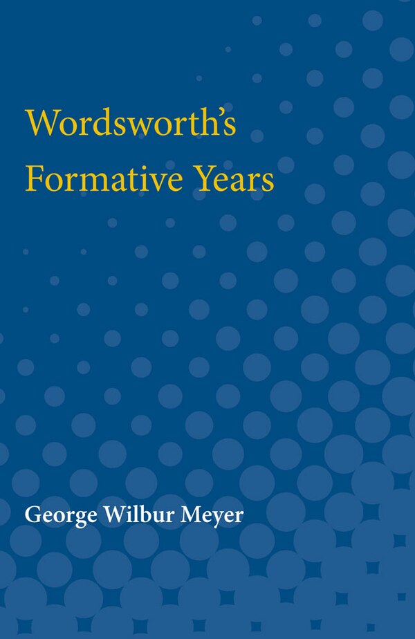 Wordsworth's Formative Years by George Meyer, Paperback | Indigo Chapters