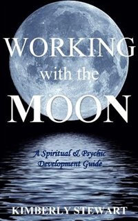 Working with the Moon by Kimberly Stewart, Paperback | Indigo Chapters