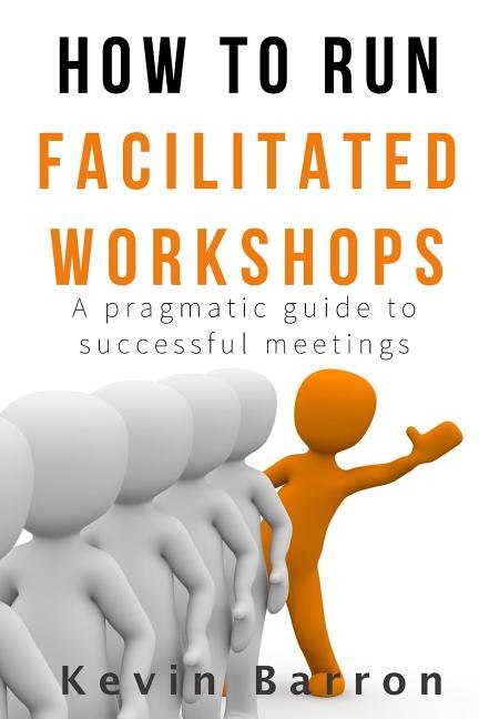 How To Run Facilitated Workshops by Kevin Barron, Paperback | Indigo Chapters