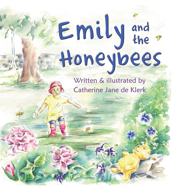 Emily and the Honeybees by Catherine Jane De Klerk, Hardcover | Indigo Chapters