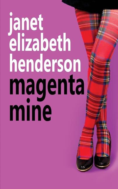 Magenta Mine by Janet Elizabeth Henderson, Paperback | Indigo Chapters