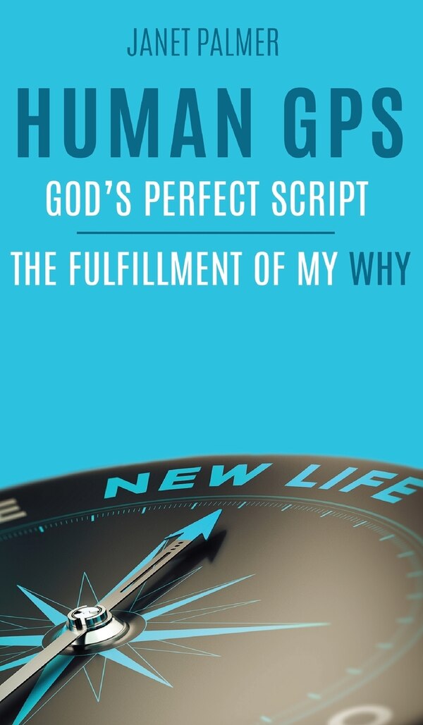 Human GPS - God's Perfect Script by Janet Palmer, Hardcover | Indigo Chapters