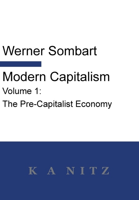 Modern Capitalism - Volume 1 by Werner Sombart, Hardcover | Indigo Chapters