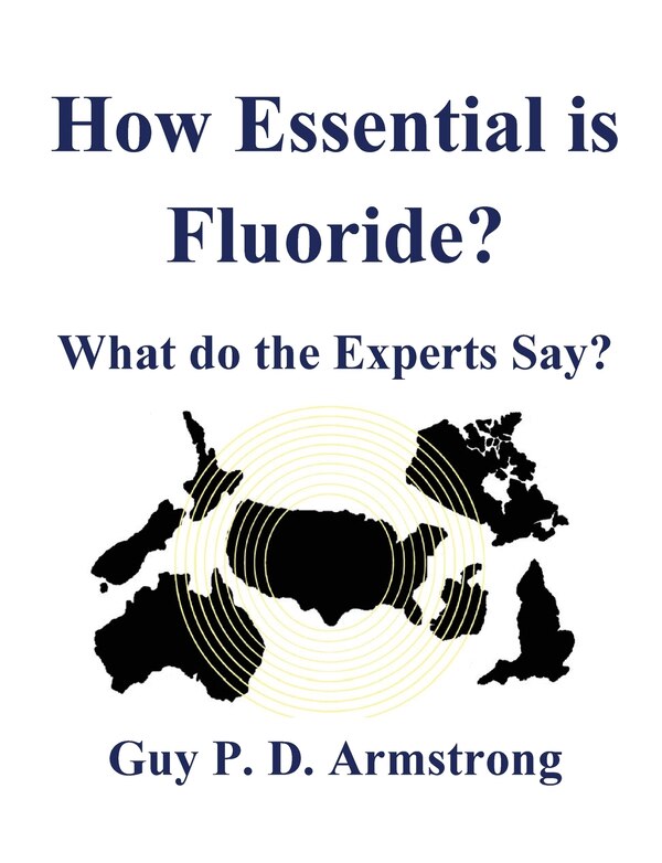 How Essential Is Fluoride? by Guy P D Armstrong, Paperback | Indigo Chapters