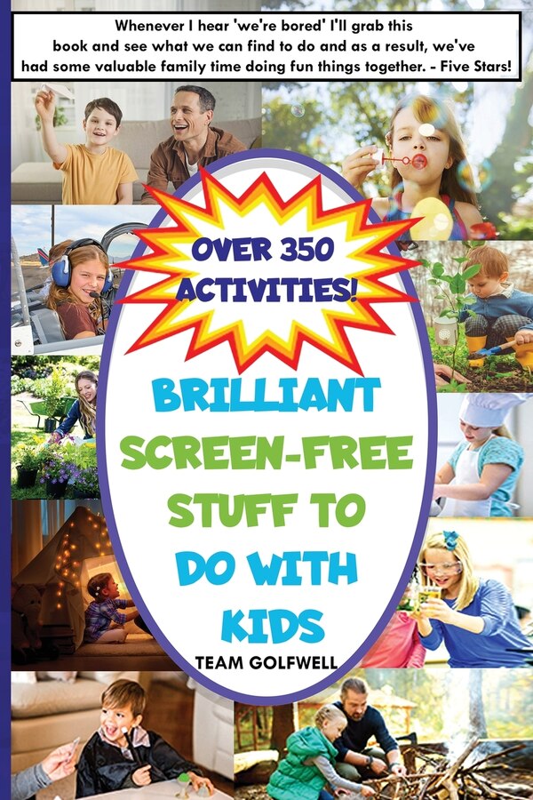 Brilliant Screen-Free Stuff To Do With Kids by Team Golfwell, Paperback | Indigo Chapters