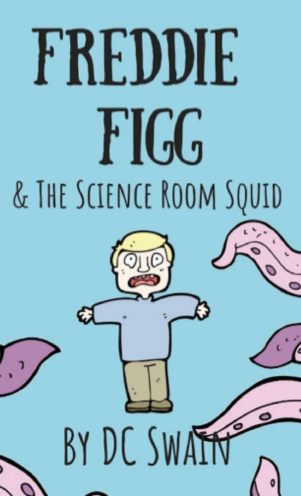 Freddie Figg & the Science Room Squid by DC Swain, Paperback | Indigo Chapters
