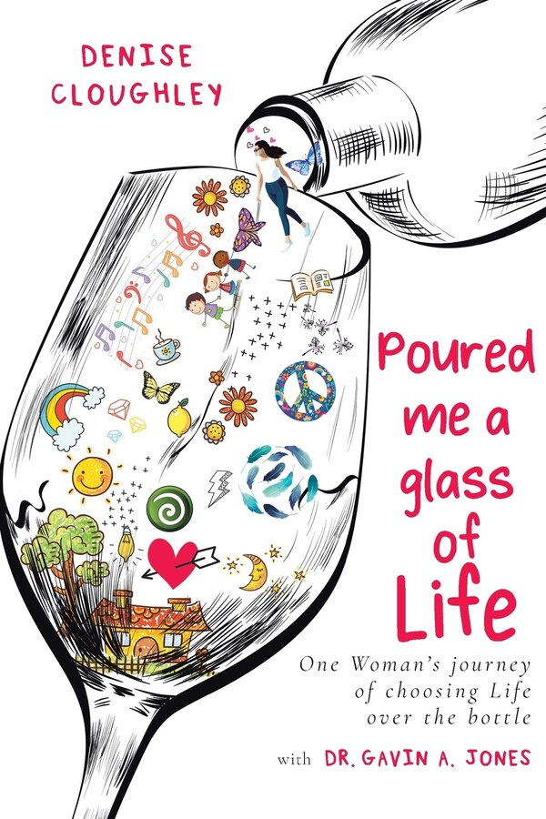Poured me a glass of Life by Denise Cloughley, Paperback | Indigo Chapters