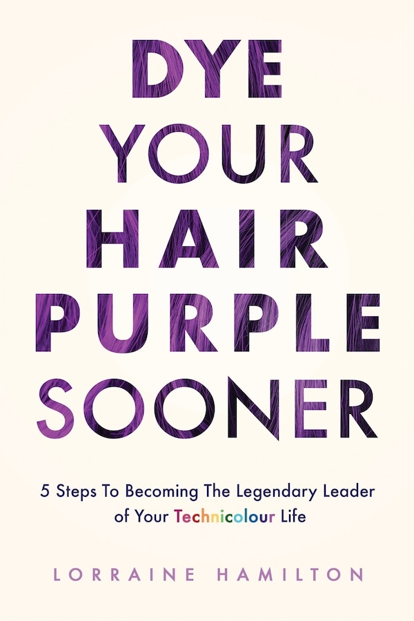 Dye Your Hair Purple Sooner by Lorraine Hamilton, Paperback | Indigo Chapters
