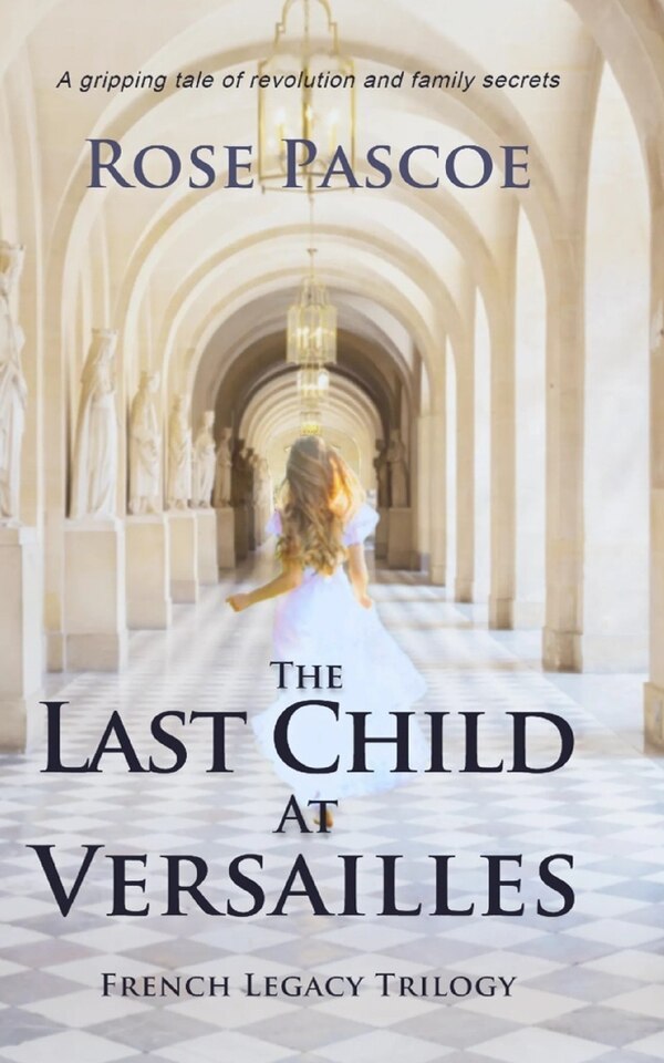 The Last Child At Versailles by Rose Pascoe, Paperback | Indigo Chapters