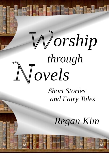 Worship Through Novels by Regan Kim, Paperback | Indigo Chapters