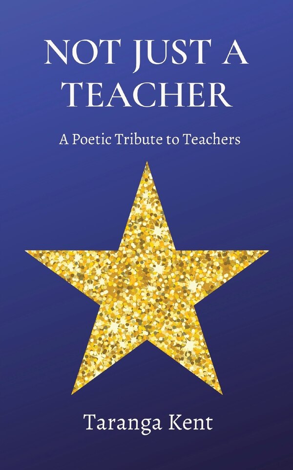 Not Just a Teacher by Taranga Kent, Paperback | Indigo Chapters