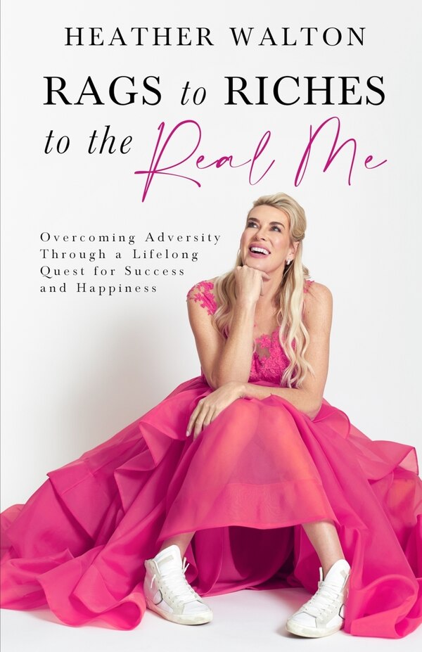 Rags to Riches to the Real Me by Heather Walton, Paperback | Indigo Chapters