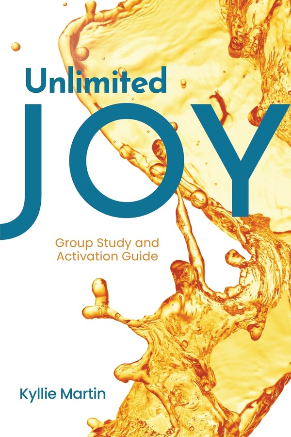 Unlimited Joy - Group Discussion Guide by Kyllie Martin, Paperback | Indigo Chapters